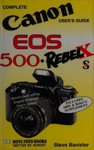 Complete Canon user's guide Canon EOS 500 Rebel X/S