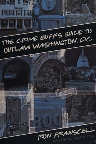 The crime buff's guide to outlaw Washington, DC