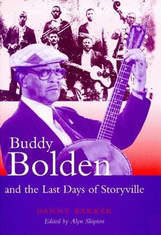 Buddy Bolden and the last days of Storyville
