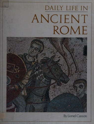 The Horizon book of daily life in ancient Rome