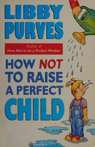 How not to raise a perfect child