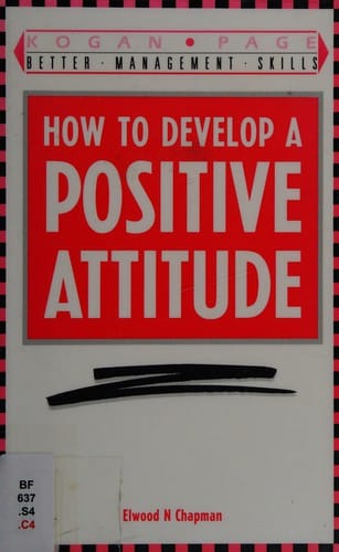 How to Develop a Positive Attitude (Kogan Page Better Management Skills)