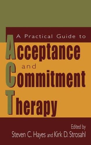 A practical guide to acceptance and commitment therapy