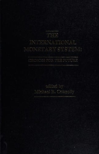 The International monetary system: Choices for the future (Praeger studies in international monetary economics and finance)