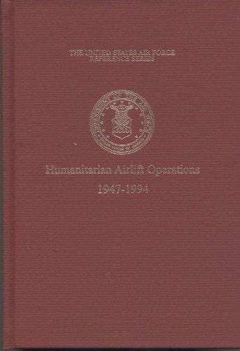 The United States Air Force and humanitarian airlift operations, 1947-1994