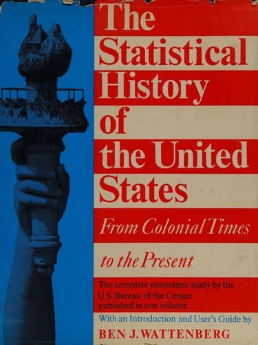 The statistical history of the United States from colonial times to the present