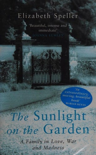 SUNLIGHT ON THE GARDEN: A FAMILY IN LOVE, WAR AND MADNESS