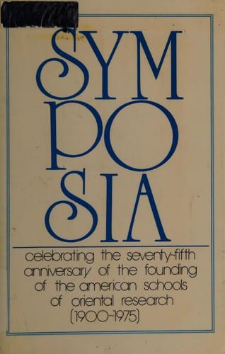 Symposia celebrating the seventy-fifth anniversary of the founding of the American Schools of Oriental Research (1900-1975)