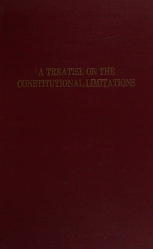 A treatise on the constitutional limitations