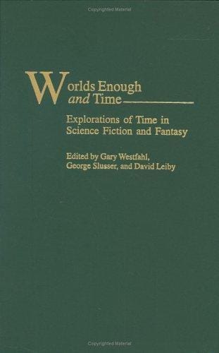 Worlds enough and time
