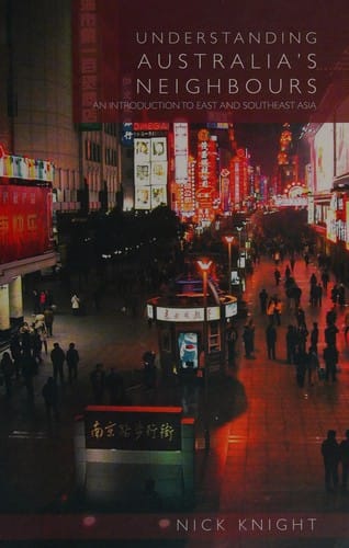 UNDERSTANDING AUSTRALIA'S NEIGHBOURS: AN INTRODUCTION TO EAST AND SOUTHEAST ASIA