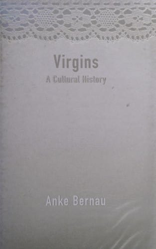VIRGINS: A CULTURAL HISTORY