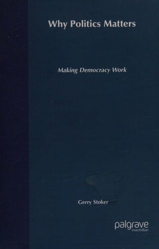 WHY POLITICS MATTERS: MAKING DEMOCRACY WORK