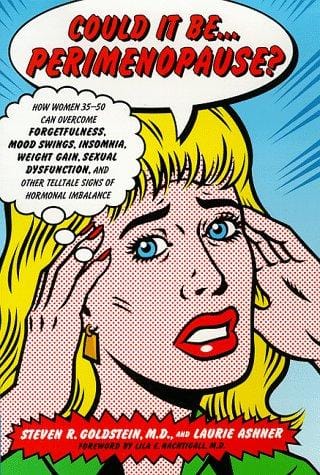 Could it be-- perimenopause?