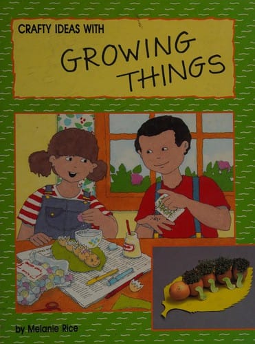 Crafty Ideas with Growing Things (Crafty Ideas)