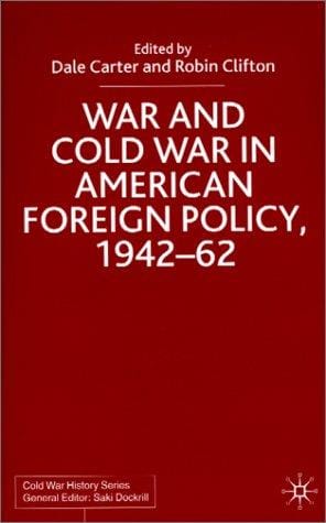 War and Cold War in American foreign policy, 1942-62