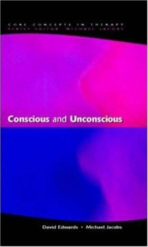 Conscious and Unconscious (Core Concepts in Therapy)