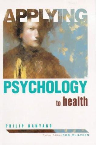 Applying Psychology to Health (Applying Psychology To...)