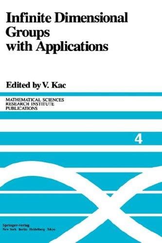 Infinite Dimensional Groups with Applications (Mathematical Sciences Research Institute Publications) (v. 4)