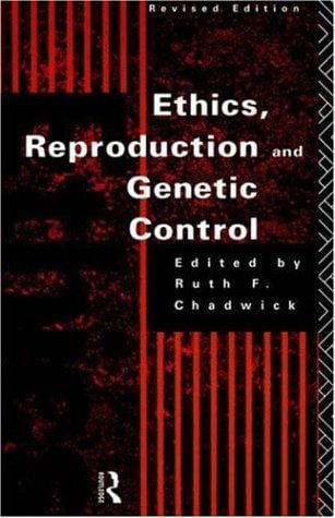 Ethics, reproduction, and genetic control