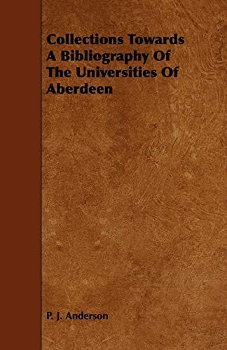 Collections towards a bibliography of the Universities of Aberdeen