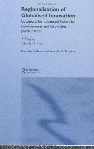 REGIONALIZATION OF GLOBALIZED INNOVATION: LOCATIONS FOR ADVANCED INDUSTRIAL...; ED. BY ULRICH HILPERT