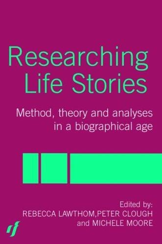RESEARCHING LIFE STORIES: METHOD, THEORY AND ANALYSES IN A BIOGRAPHICAL AGE; DAN GOODLEY...ET AL