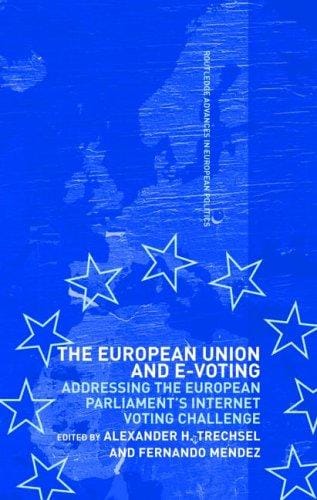 EUROPEAN UNION AND E-VOTING: ADDRESSING THE EUROPEAN PARLIAMENT'S...; ED. BY ALEXANDER H. TRECHSEL