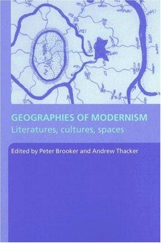 Geographies of Modernism  Literatures, Cultures, Spaces