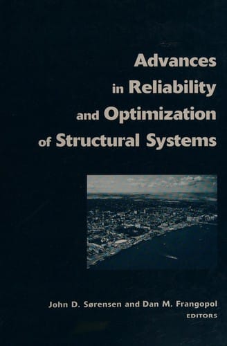 ADVANCES IN RELIABILITY AND OPTIMIZATION OF STRUCTURAL SYSTEMS; ED. BY JOHN D. SORENSEN