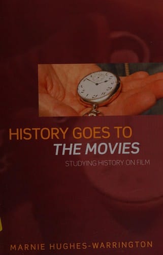 HISTORY GOES TO THE MOVIES: STUDYING HISTORY ON FILM