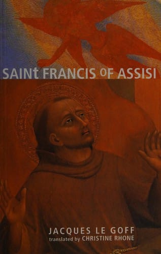 SAINT FRANCIS OF ASSISI; TRANS. BY CHRISTINE RHONE