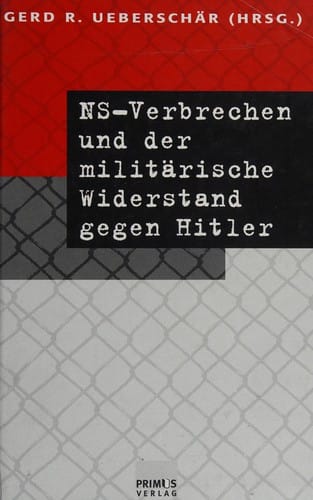 NS-Verbrechen und der milit©Þrische Widerstand gegen Hitler