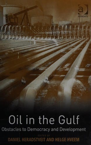 OIL IN THE GULF: OBSTACLES TO DEMOCRACY AND DEVELOPMENT; ED. BY DANIEL HERADSTVELT