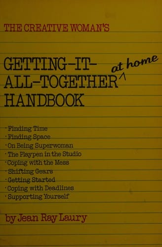 The creative woman's getting-it-all-together at home handbook
