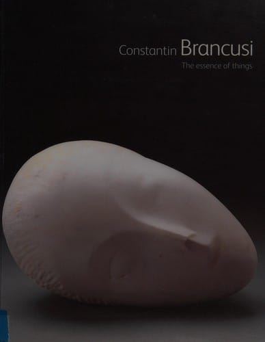 CONSTANTIN BRANCUSI: THE ESSENCE OF THINGS; ED. BY CARMEN GIMENEZ