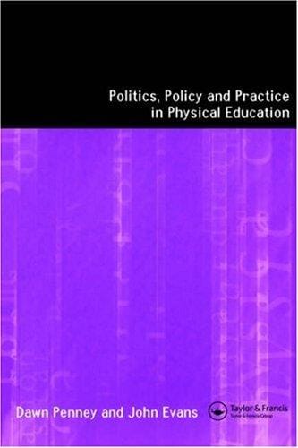 Politics, policy, and practice in physical education