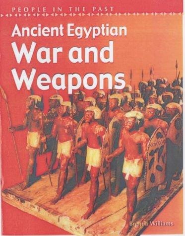 Ancient Egyptian War and Weapons (People in the Past)