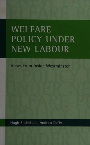 WELFARE POLICY UNDER NEW LABOUR: VIEWS FROM INSIDE WESTMINSTER