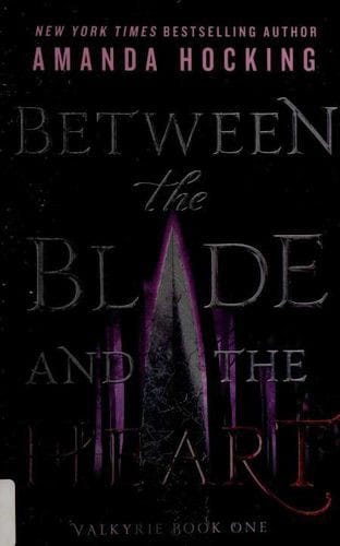 Between the Blade and the Heart: Valkyrie Book One