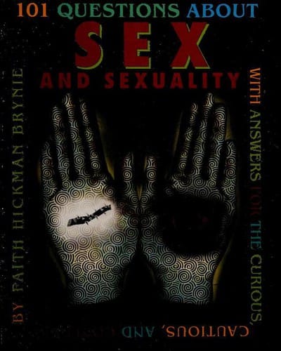 101 Questions about Sex and Sexuality...With Answers for the Curious, Cautious, and Confused