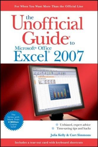 The unofficial guide to Microsoft Office Excel 2007