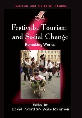 FESTIVALS, TOURISM AND SOCIAL CHANGE: REMAKING WORLDS; ED. BY DAVID PICARD