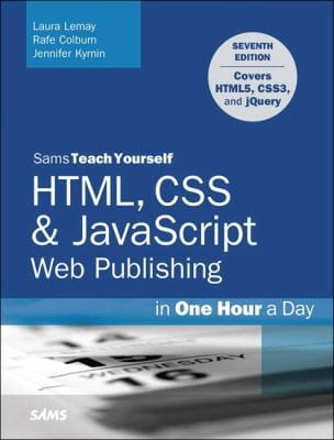 Sams teach yourself HTML, CSS & Javascript web publishing in one hour a day