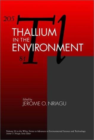Thallium in the Environment (Advances in Environmental Science and Technology)