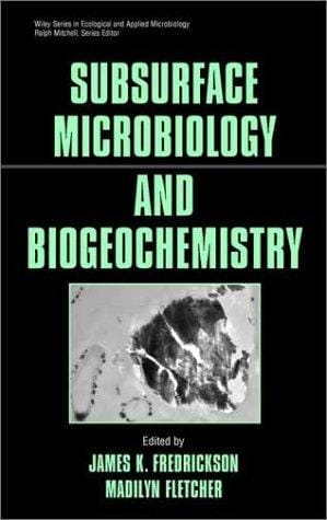 Subsurface microbiology and biogeochemistry