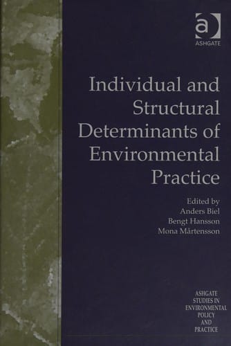 INDIVIDUAL AND STRUCTURAL DETERMINANTS OF ENVIRONMENTAL PRACTICE; ED. BY ANDERS BIEL