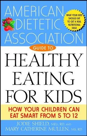 The American Dietetic Association guide to healthy eating for kids