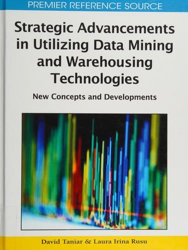 Strategic advancements in utilizing data mining and warehousing technologies