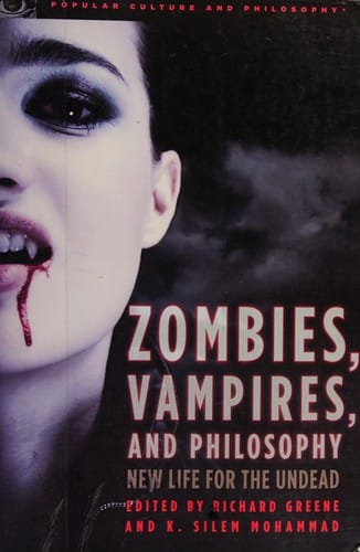 Zombies, vampires, and philosophy